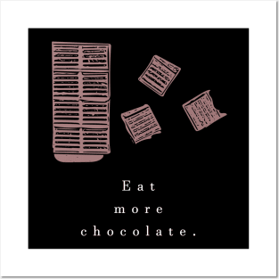 Eat more chocolate (white writting) Posters and Art